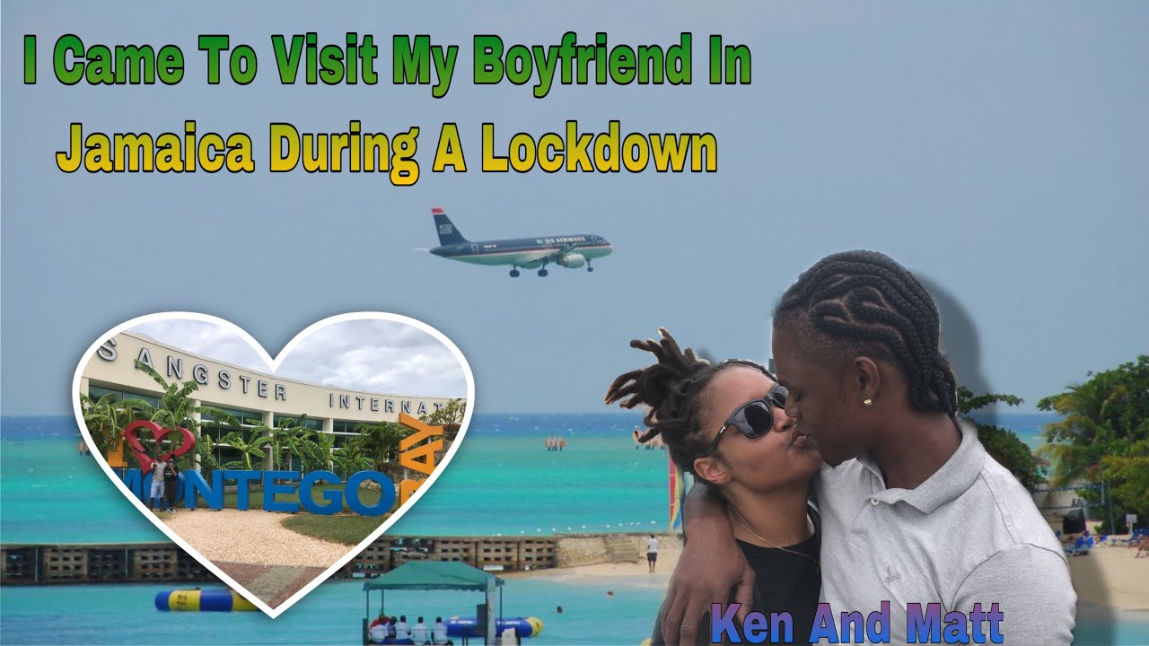 **I VISITED MY JAMAICAN BOYFRIEND DURING THE LOCKDOWN**