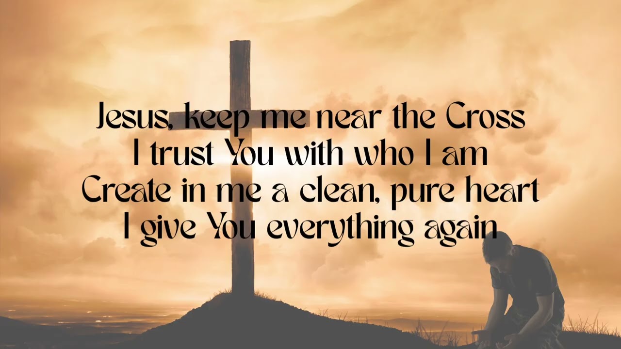 Jesus, Keep Me Near The Cross