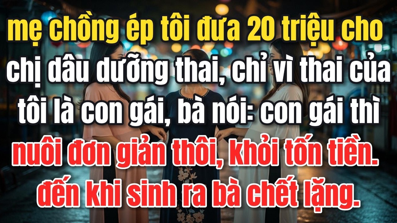 mẹ chồng &eacute;p t&ocirc;i đưa 20 triệu cho chị d&acirc;u dưỡng thai, chỉ v&igrave; thai của t&ocirc;i l&agrave; con  g&aacute;i, khỏi tốn tiền