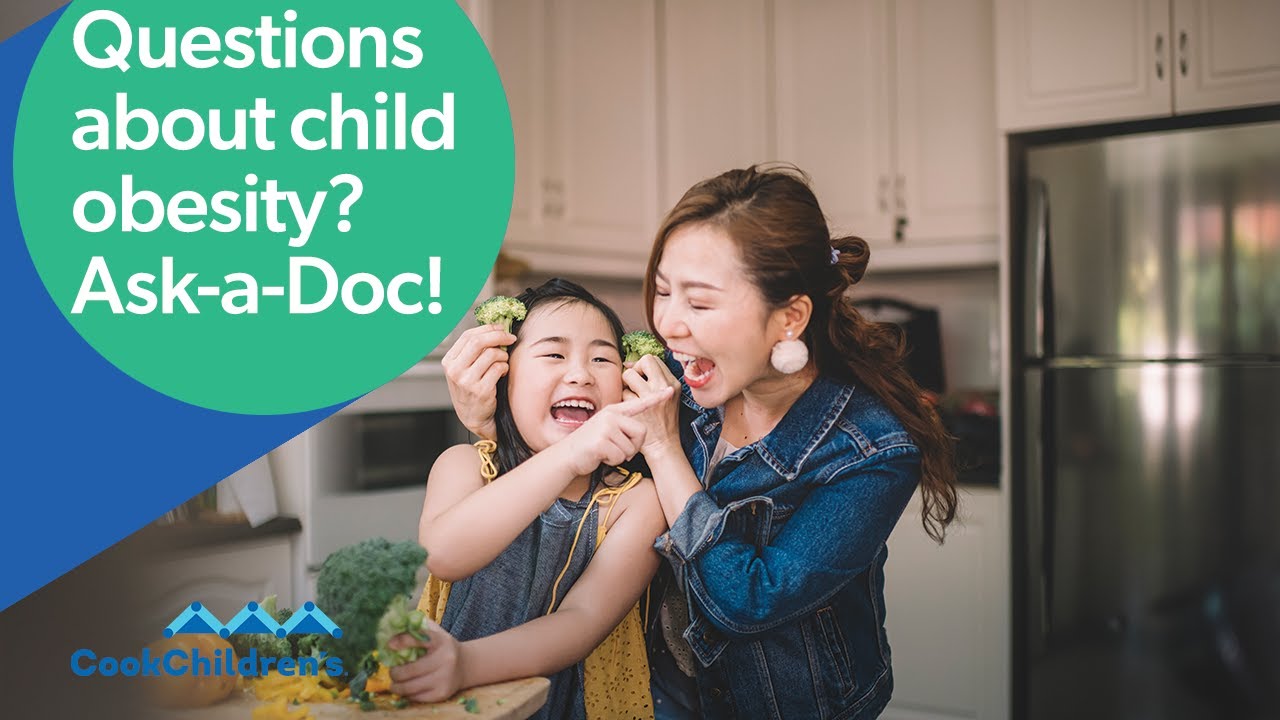 How Can You Prevent and Manage Childhood Obesity? | Ask-a-Doc | Cook Children's