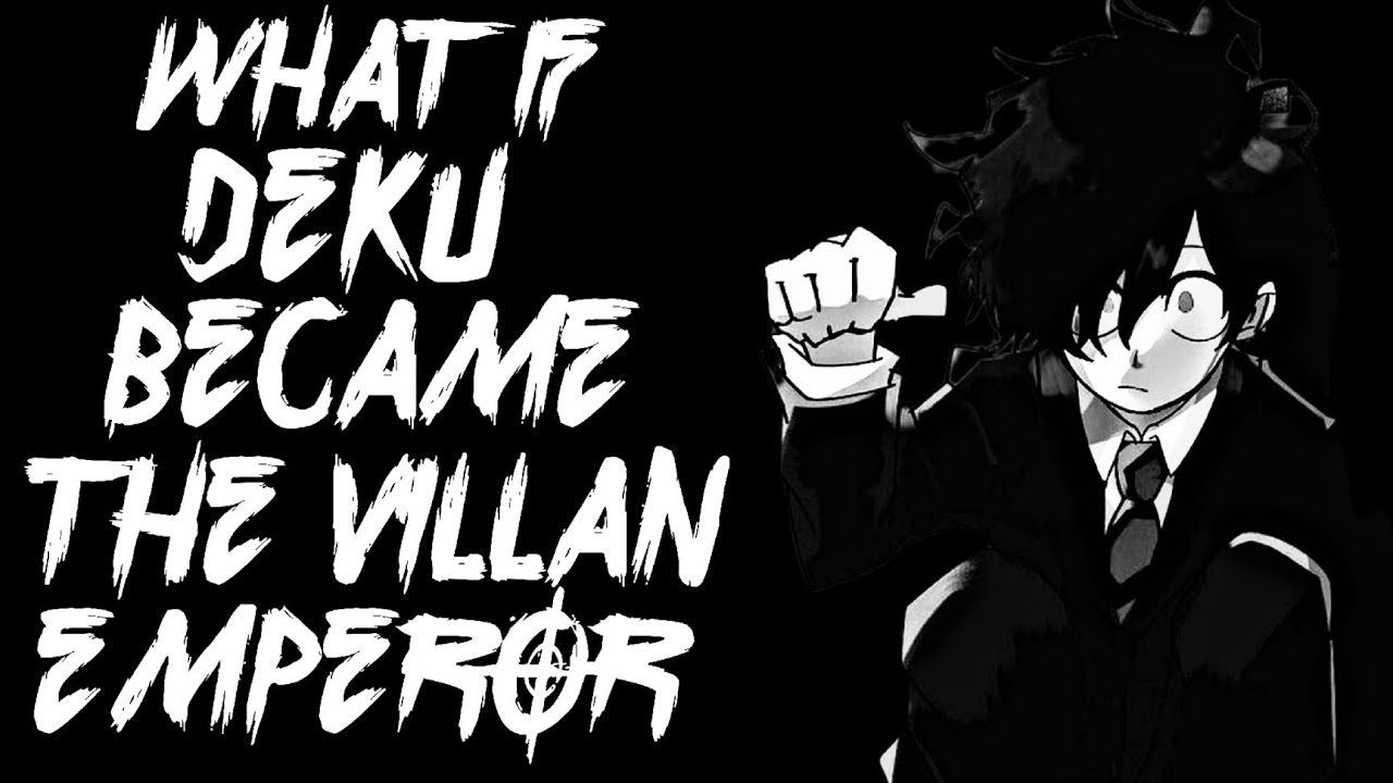 What if deku became the Villain Emporer