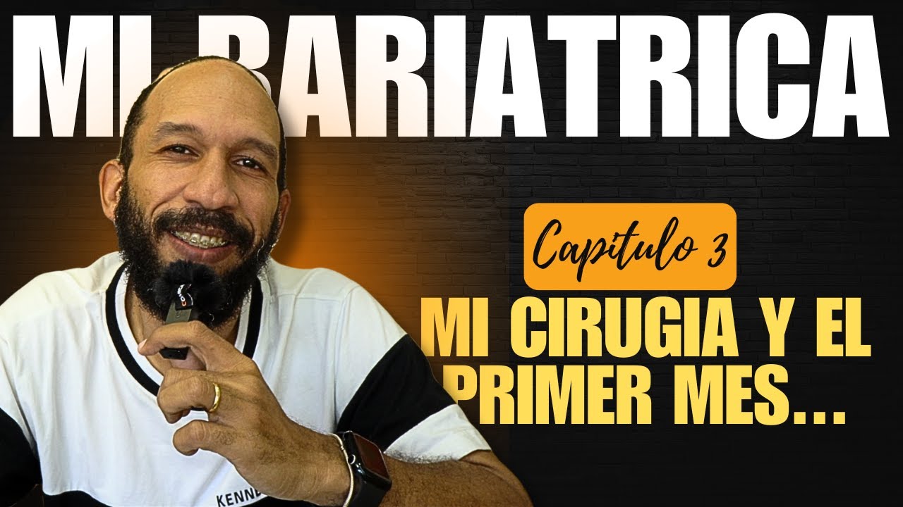 Mi CIrugia bariatrica Ep. 3 : Mi Cirugia y el primer mes...
