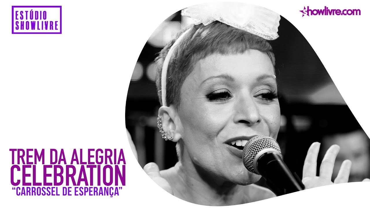 Trem da Alegria Celebration - Carrossel De Esperança - Ao Vivo no Estúdio Showlivre 2020