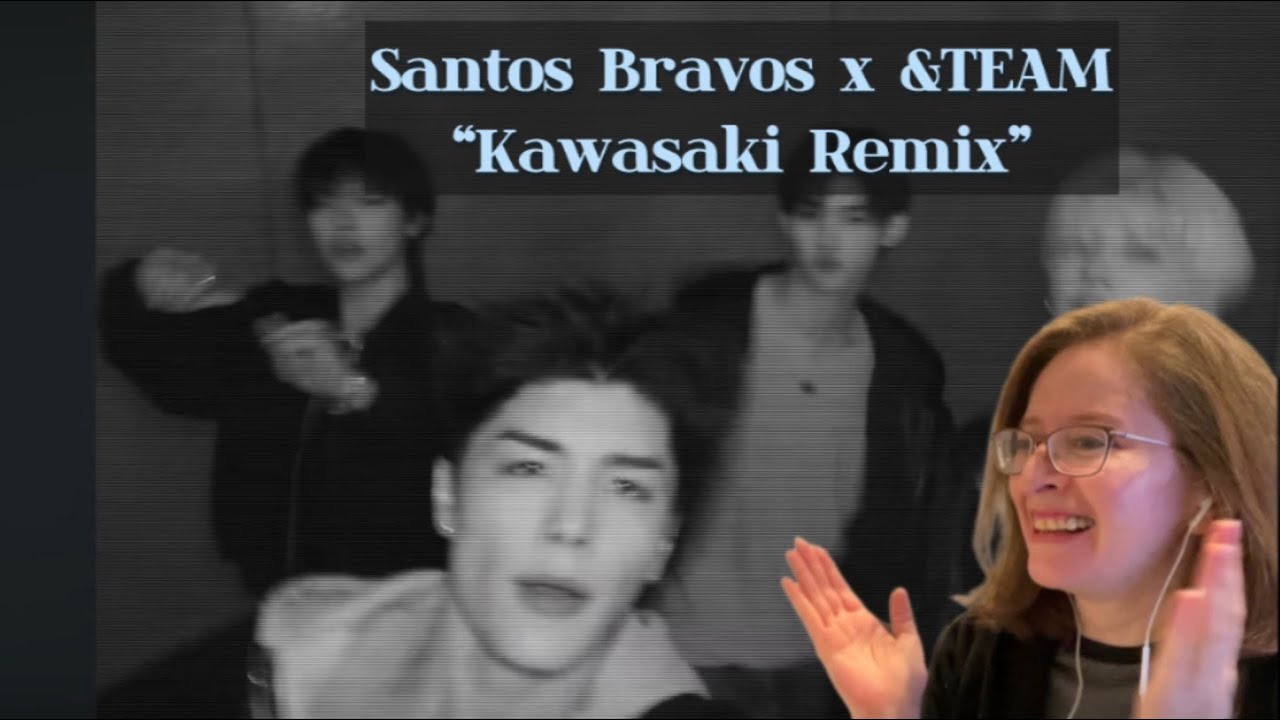 Santos Bravos “Kawasaki (&TEAM Remix” Reaction 