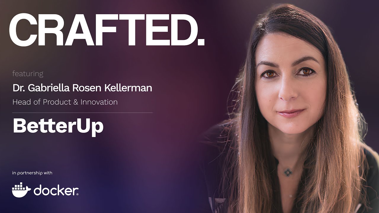 An Inside Look at How BetterUp Builds Product | Gabriella Rosen Kellerman (CPO, BetterUp) | CRAFTED.