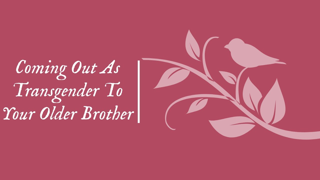 [M4FTM Version] Coming Out as Transgender to Your Older Sibling [Accepting] [Loving] [Supportive]