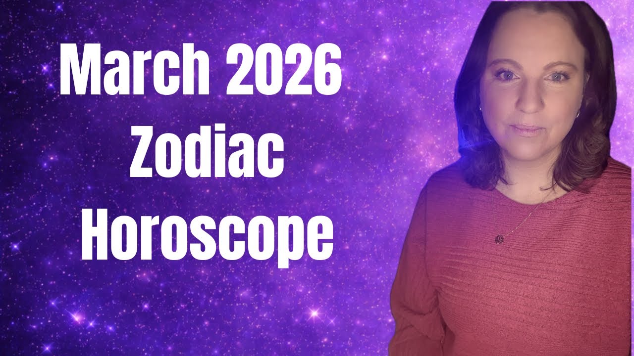 March 2026 Zodiac Horoscope – Your Main Task This Month!