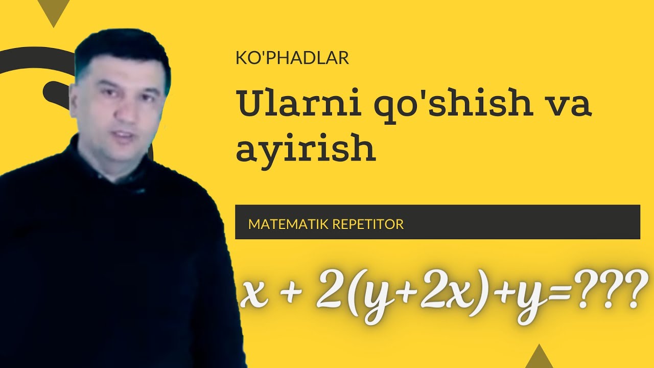 7. Ko'phadlar. Ko'phadlarni qo'shish va ayirish. Algebra 7 sinf