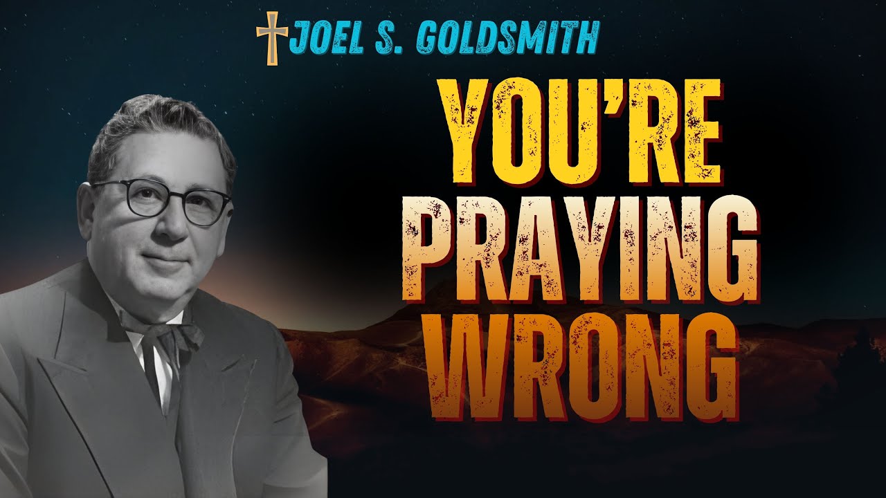 STOP “PRAYING” WRONG: REAL PRAYER Isn’t ASKING—It’s RESTING IN GOD (Joel S. Goldsmith)