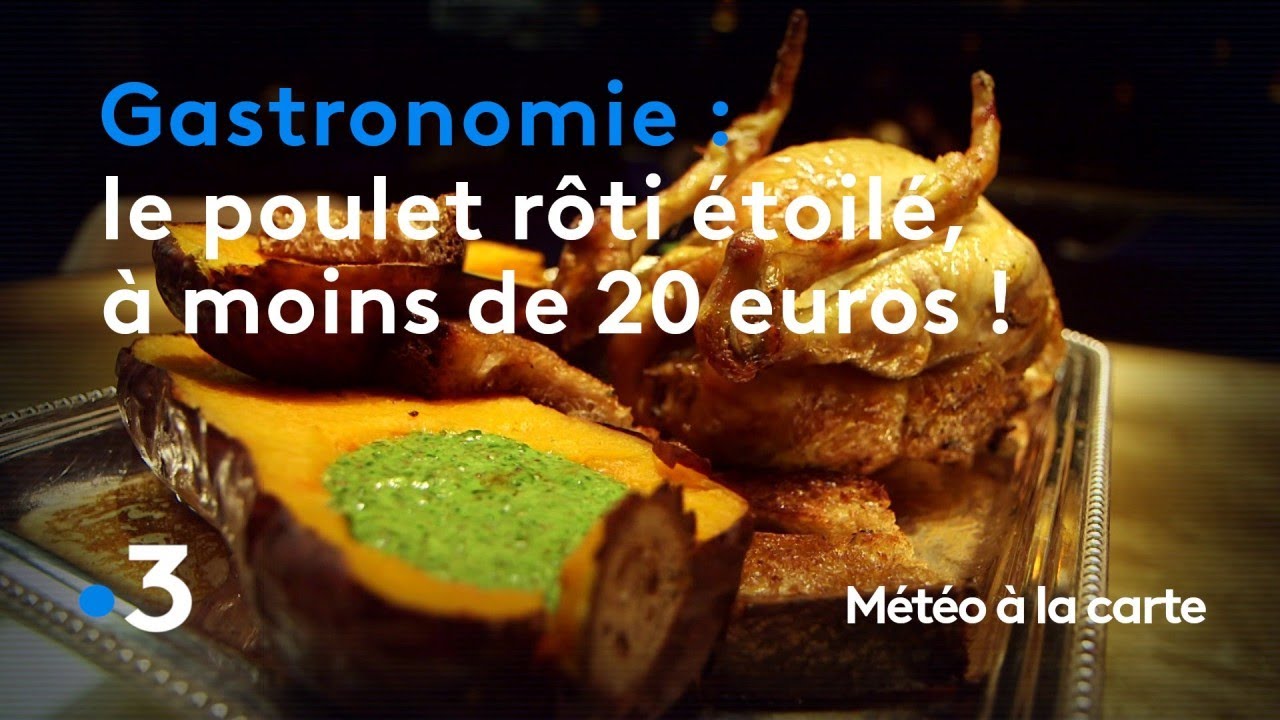 Gastronomie : le défi du chef deux étoiles, le poulet rôti à moins de 20 euros ! - Météo à la carte