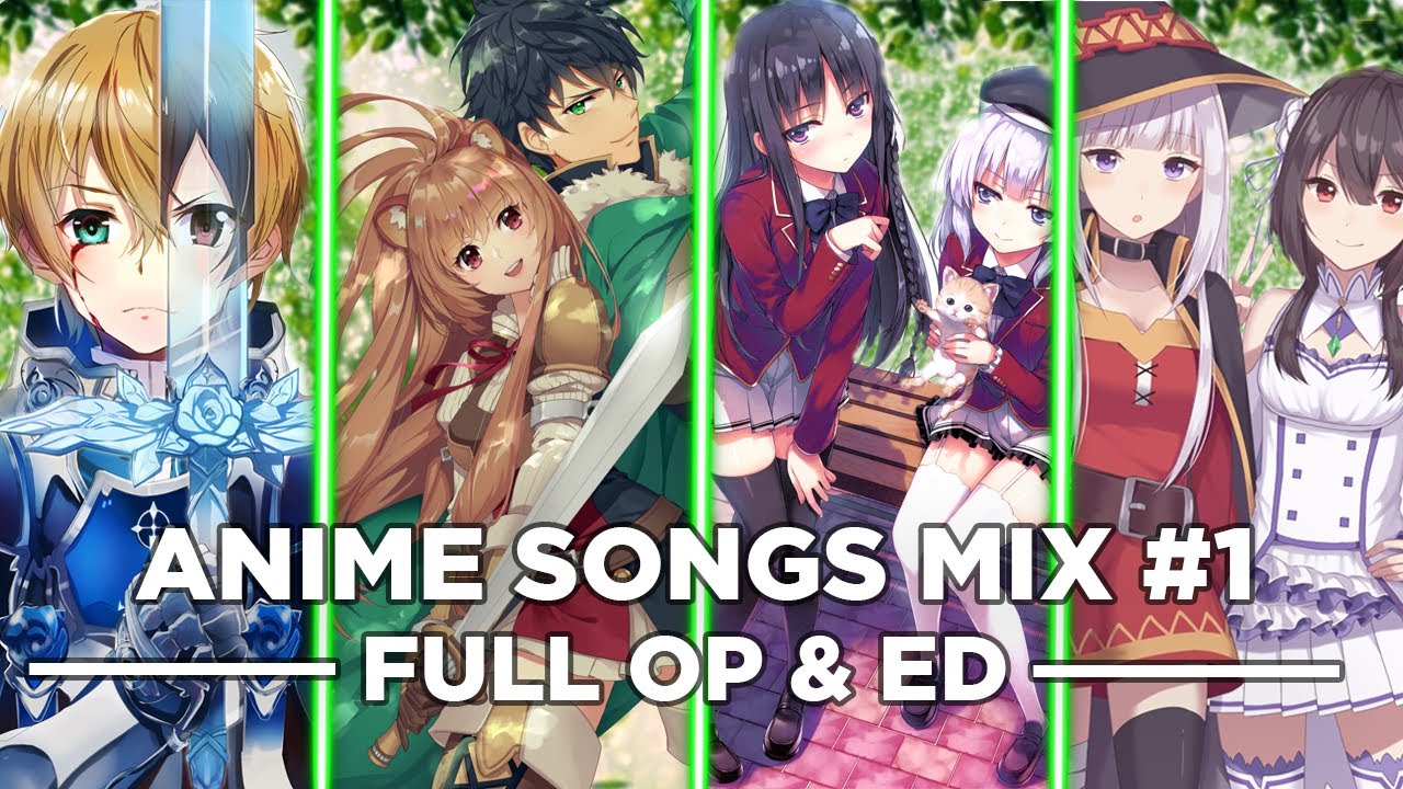 Anime Openings & Endings Compilation #1 [Full Anime Op Mix] [FULL SONG]