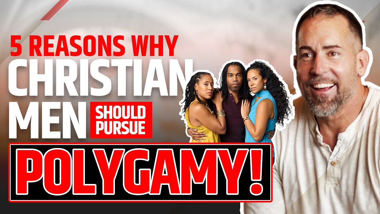 5 Reasons Why Christian Men Should Pursue Polygamy