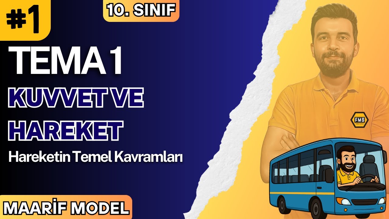 10. SINIF FİZİK | MAARİF MODEL | TEMA 1 | KUVVET ve HAREKET | YENİ MÜFREDAT | 2025 - 2026