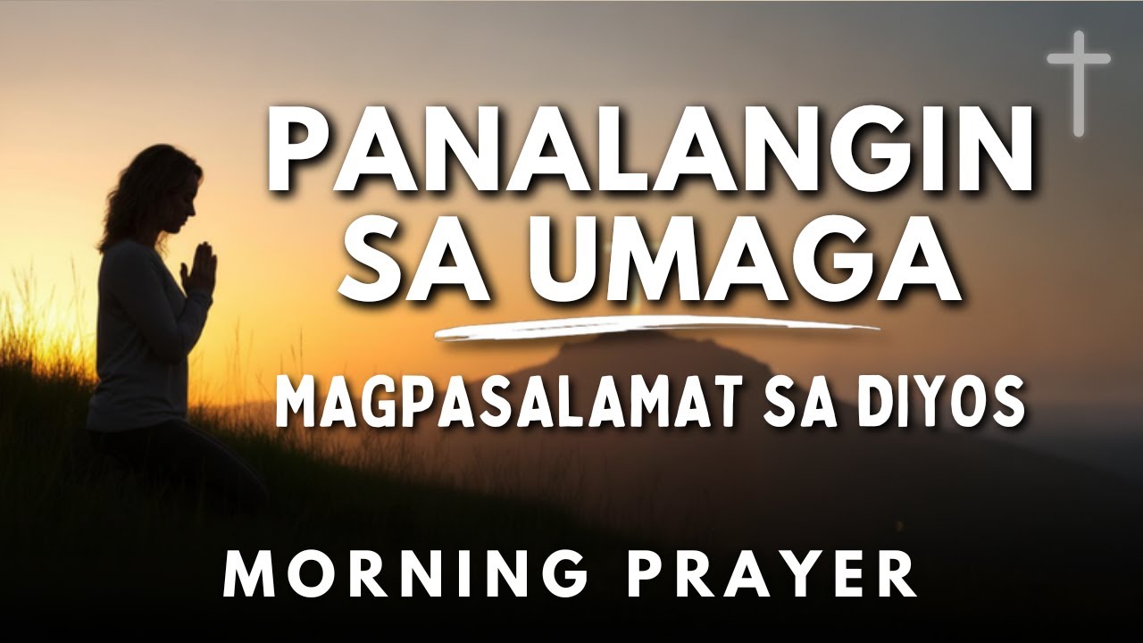 Powerful Morning Tagalog Prayer | Panalangin sa Umaga para sa Pasasalamat, Biyaya at Tagumpay