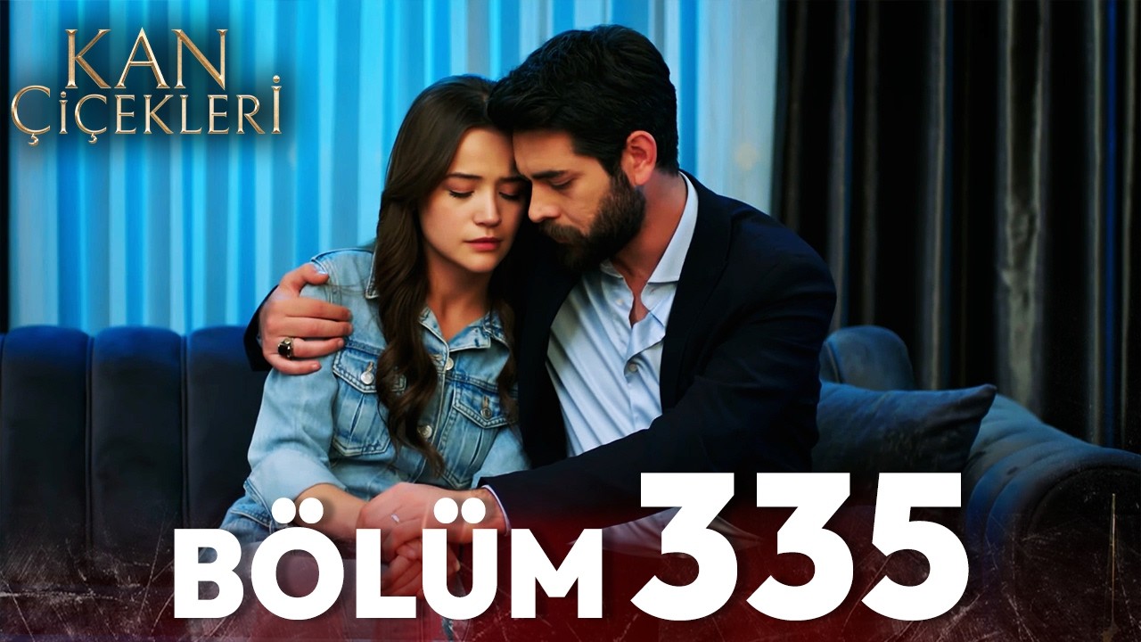 Kan Çiçekleri 335. Bölüm