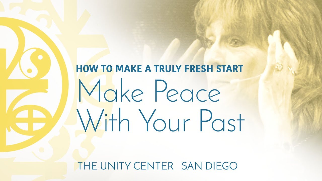 HOW TO MAKE A TRULY FRESH START: Make Peace With Your Past