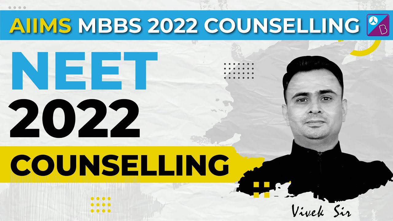 NEET 2022 Counselling - AIIMS MBBS 2022 Counselling, Schedule, Procedure and Fee