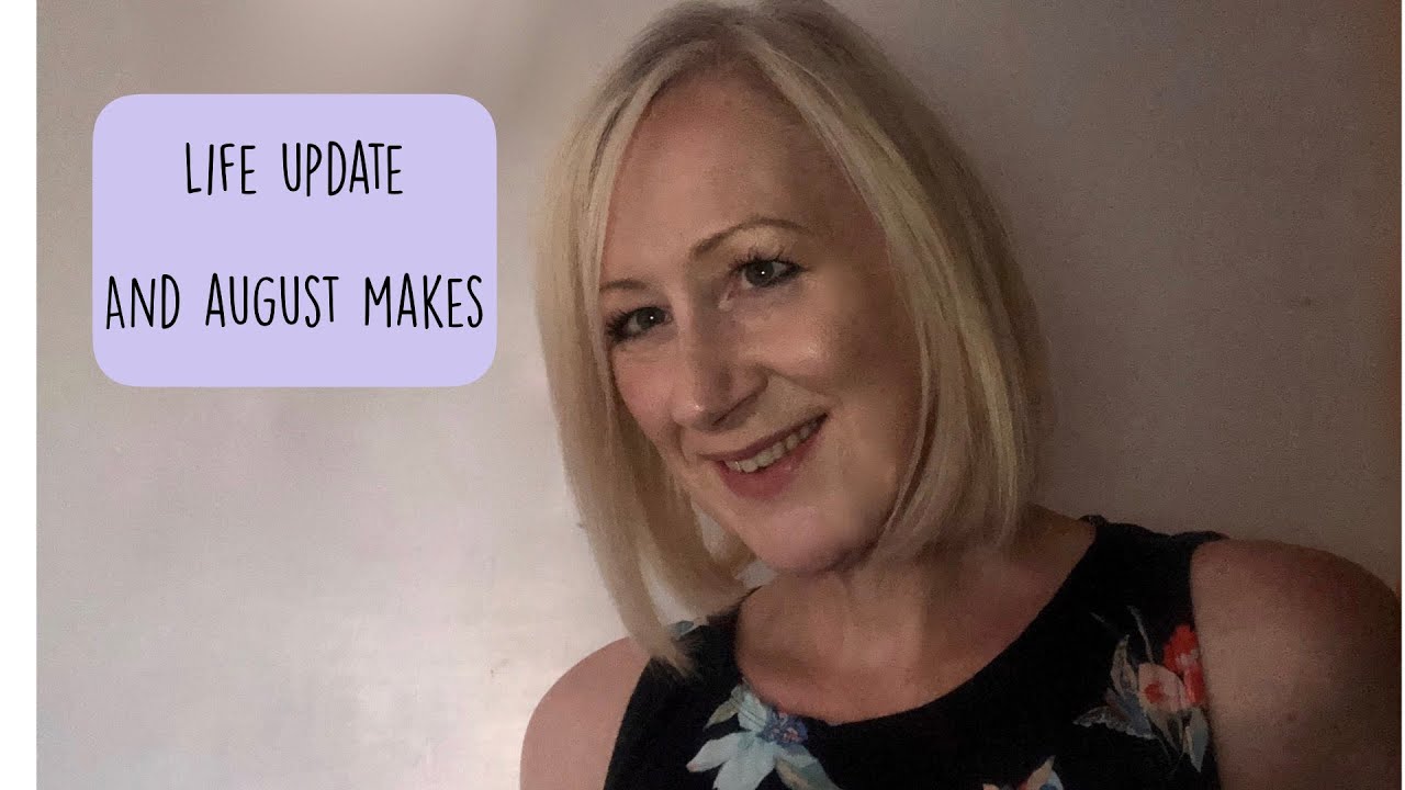 Life Update and August Makes