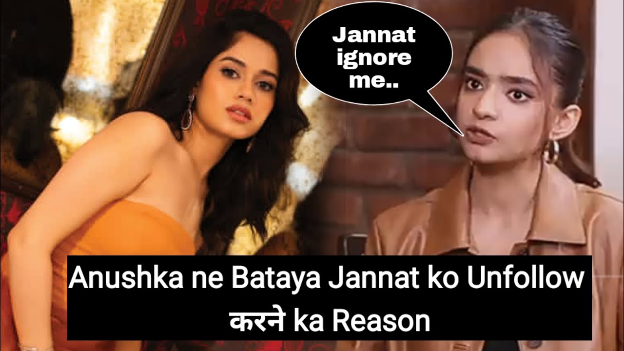 Anushka Reveal reason for breaking friendship with Jannat👀