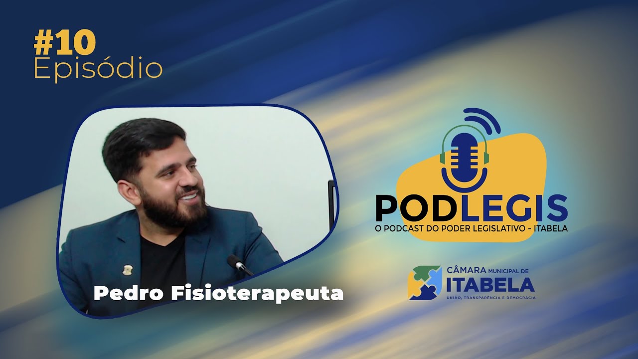 PodLegis Epis&oacute;dio #10 - Conhecendo o Vereador Pedro Fisioterapeuta
