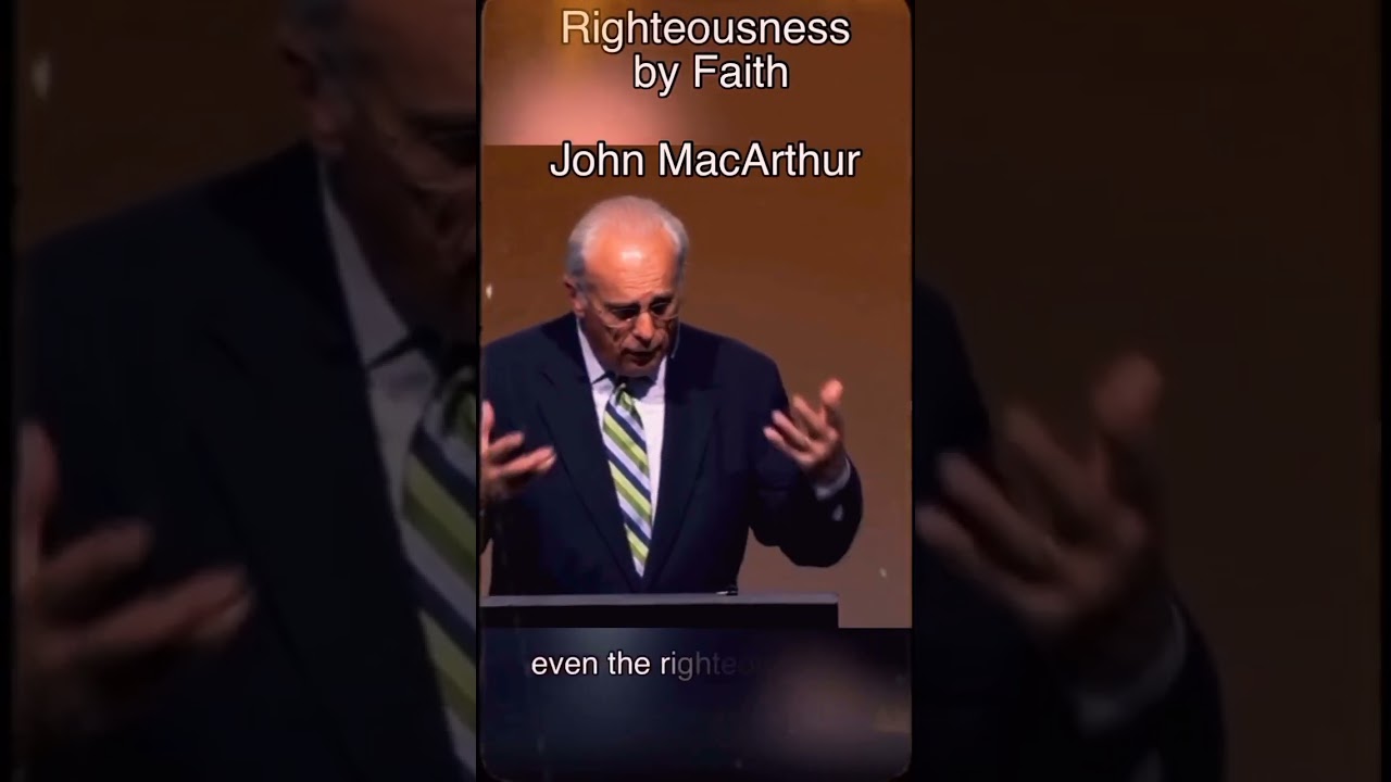 Righteousness By Faith | John MacArthur |