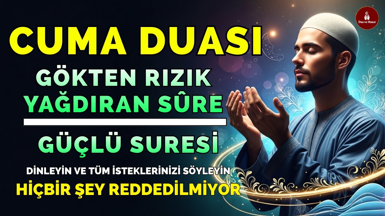 🤲 BU CUMA DİNLE VE NİYET ET! SIKINTILARI YOK EDEN, BEREKET GETİREN İSM-İ AZAM