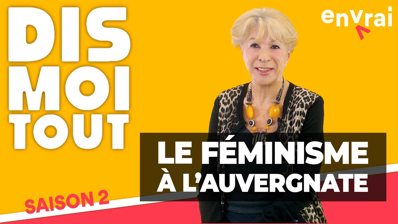 [ DIS MOI TOUT ] LE FÉMINISME À L'AUVERGNATE