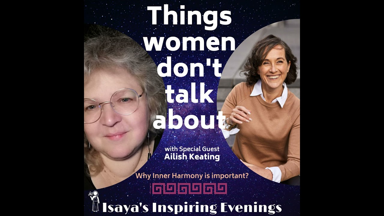 Things women don't talk about, Why Inner Harmony is important?, with Ailish Keating