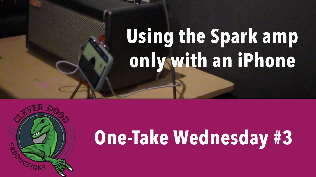 Using the Positive Grid Spark Amp with only an iPhone - One-Take Wednesday EP#3