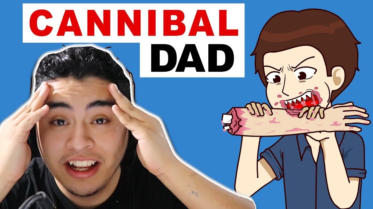 My Dad Is A REAL Cannibal! (Reacting To TRUE Story Animations)