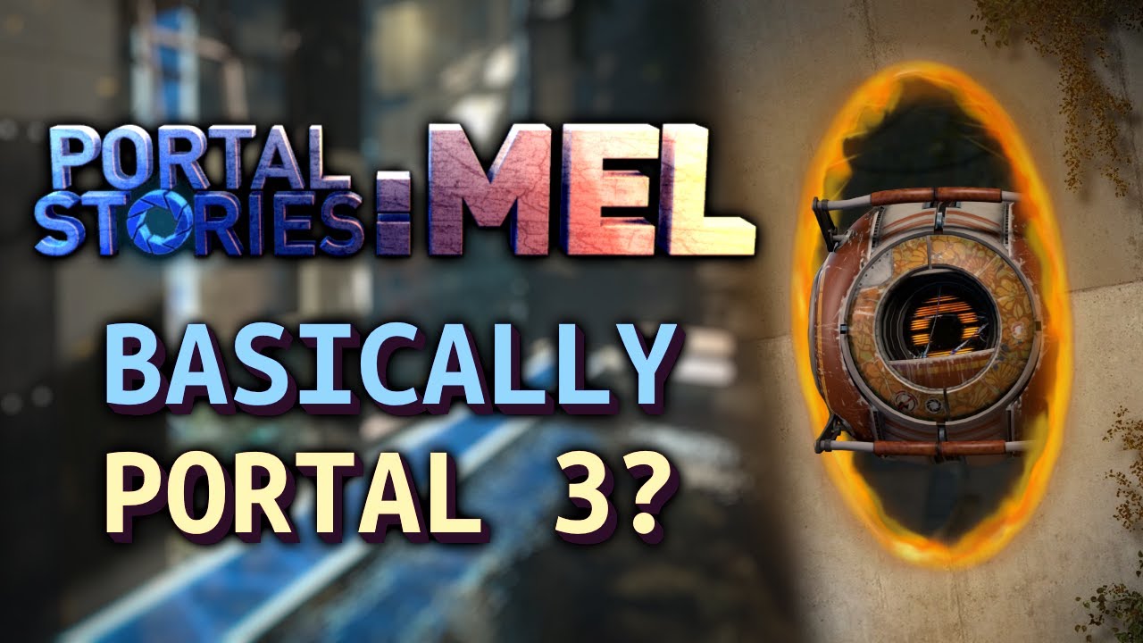 The Closest We'll Ever Get To Portal 3 - Portal Stories: Mel