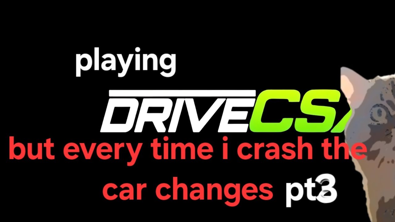 Drive csx but every time I crash the car changes pt3