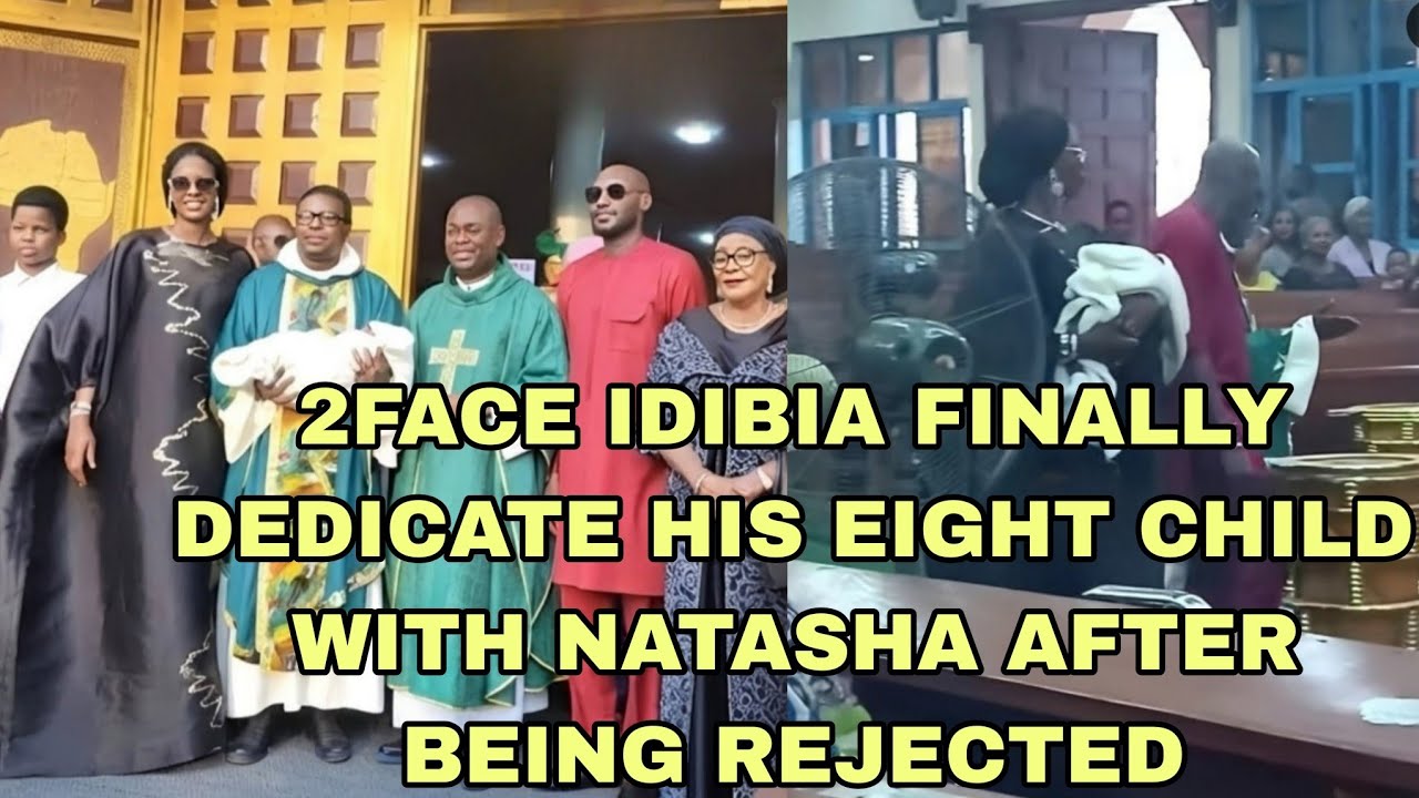 2FACE IDIBIA  FINALLY DEDICATE HIS EIGHT CHILD WITH NATASHA AFTER BEING REJECTED 
