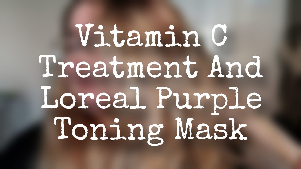 Doing a vitamin C treatment and testing the Loreal toning mask