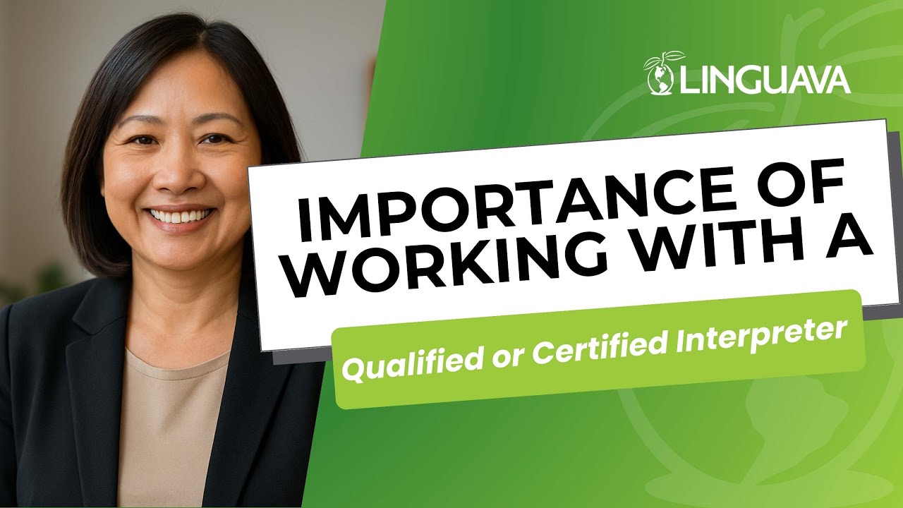 Importance of working with a Qualified or Certified Interpreter