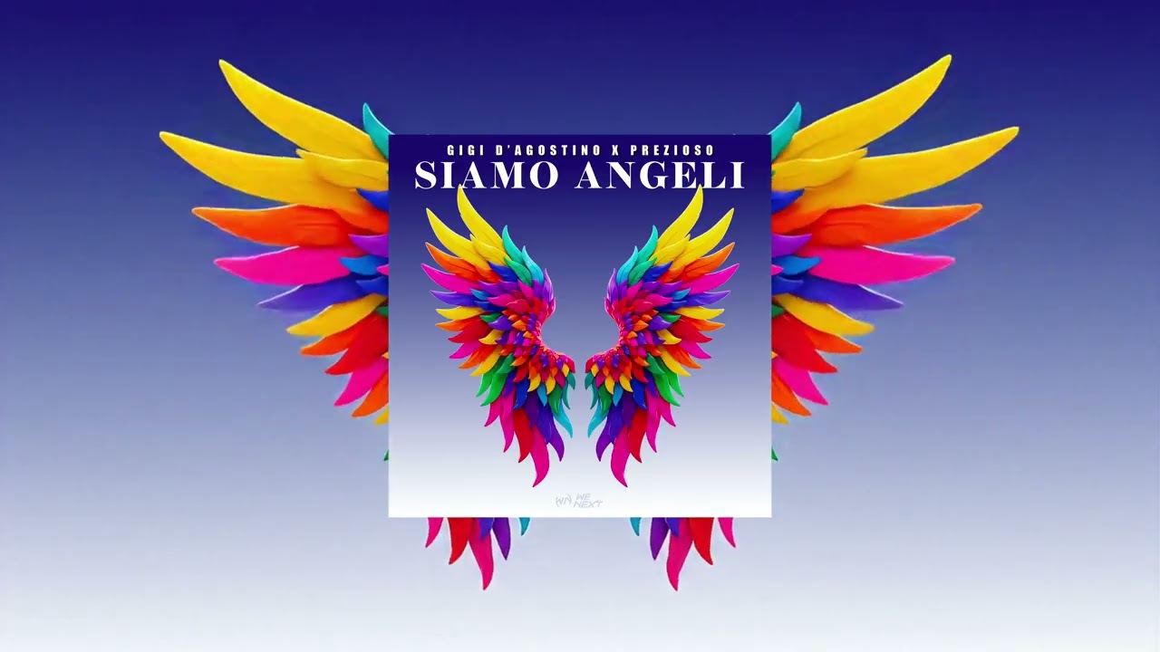 GIGI D&rsquo;AGOSTINO, PREZIOSO - SIAMO ANGELI (GIGI DAG, PREZIOSO, LUCA NOISE ANGELI MIX)
