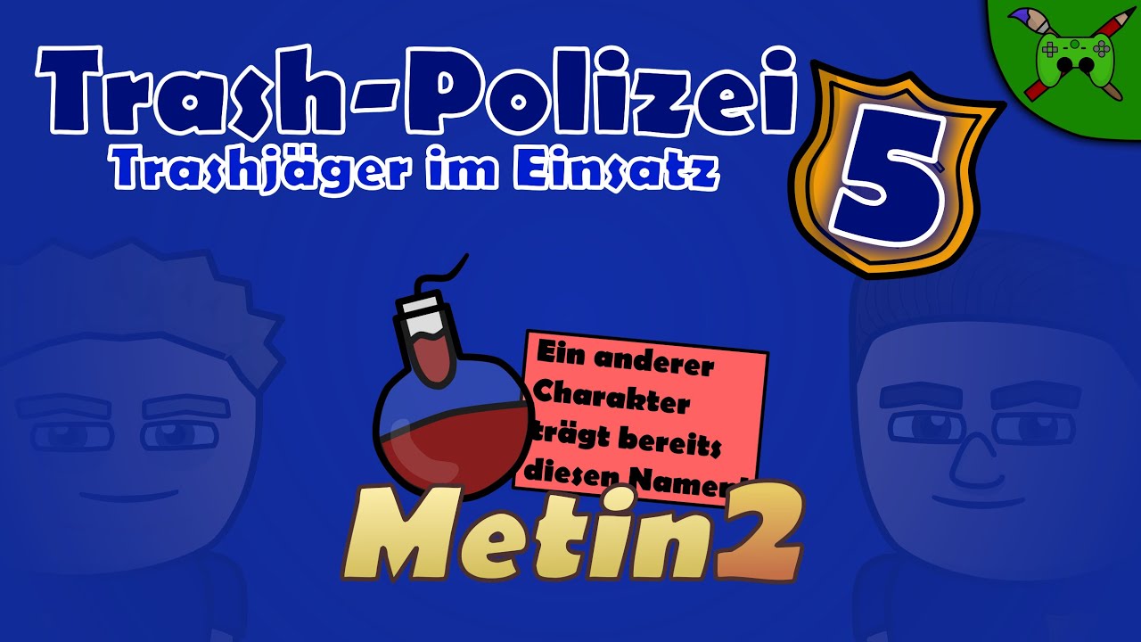 Trash-Polizei - Trashj&auml;ger im Einsatz Episode 5 (Metin2)