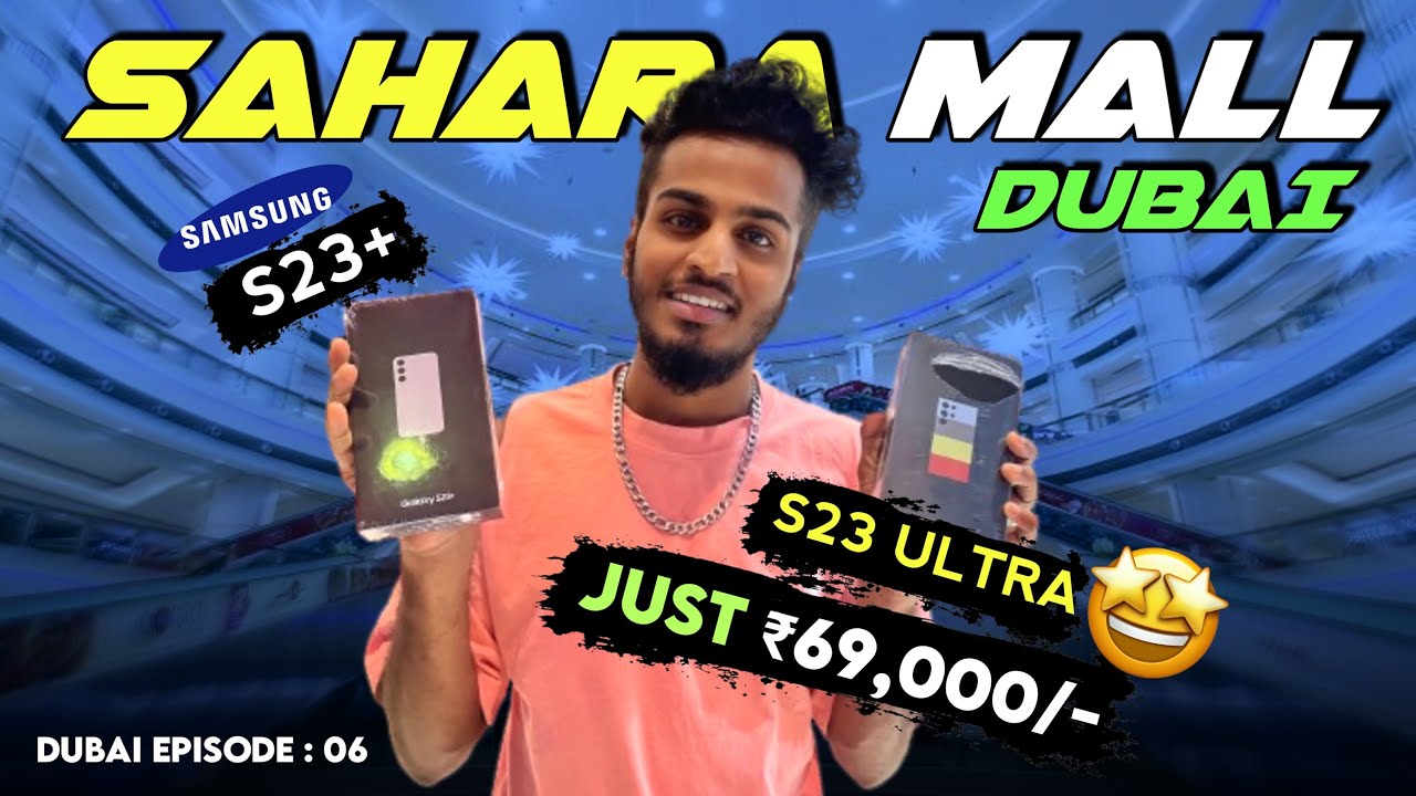 Samsung S23 ULTRA and S23+ Dubai-ல இவ்வளவு Cheap Ah🤯‼️ Sahara Centre📍| DUBAI🤩🔥