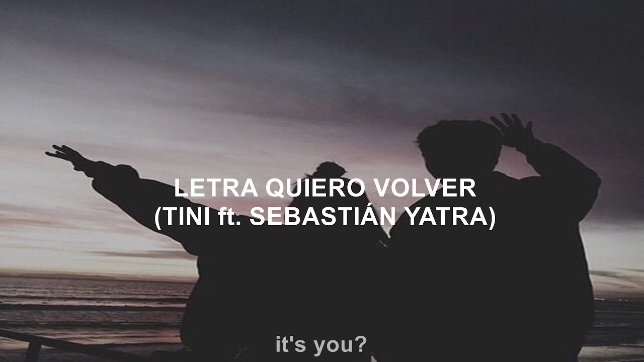 TINI - Sebastian Yatra // Quiero Volver - Letra