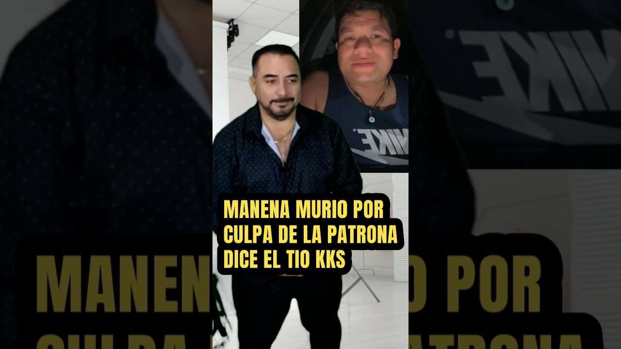 MANENA MURl0 POR CULPA DE LA PATRONA DICE EL TIO KKS