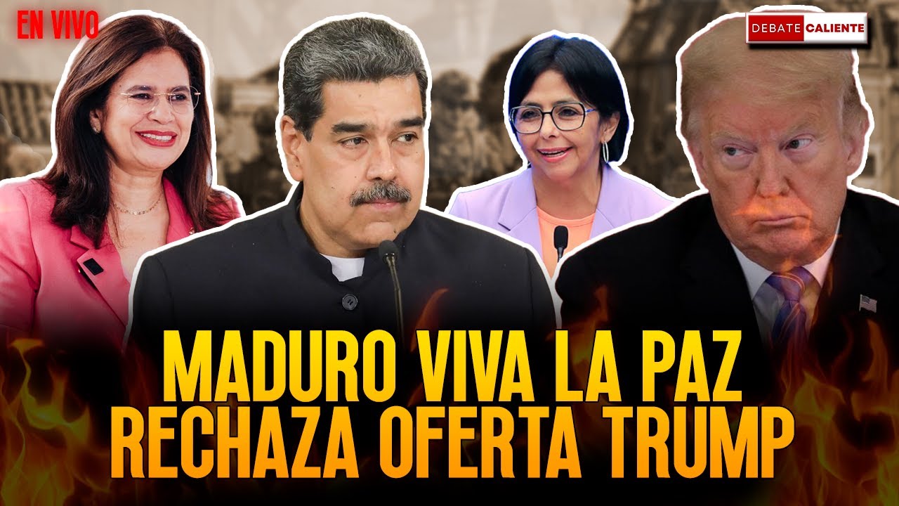 MADURO VIVA LA PAZ. RECHAZA OFERTA&nbsp;TRUMP. - DEBATE CALIENTE