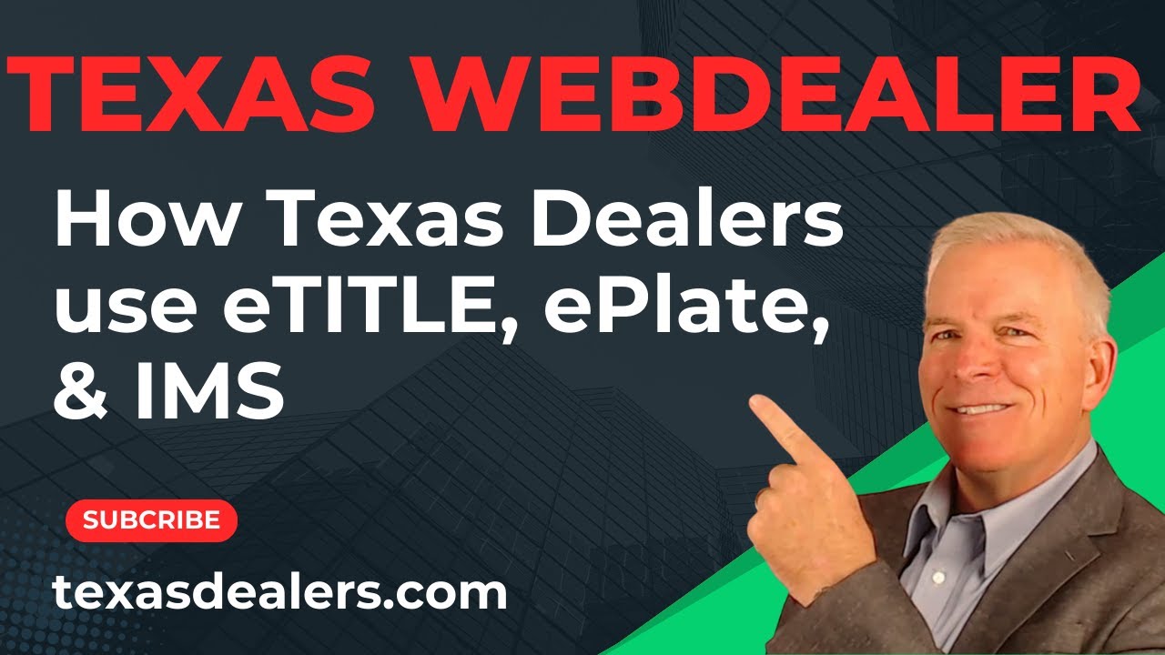 Texas webDEALER Explained | Dealer Training for eTITLE, ePLATE, and Inventory Management System IMS