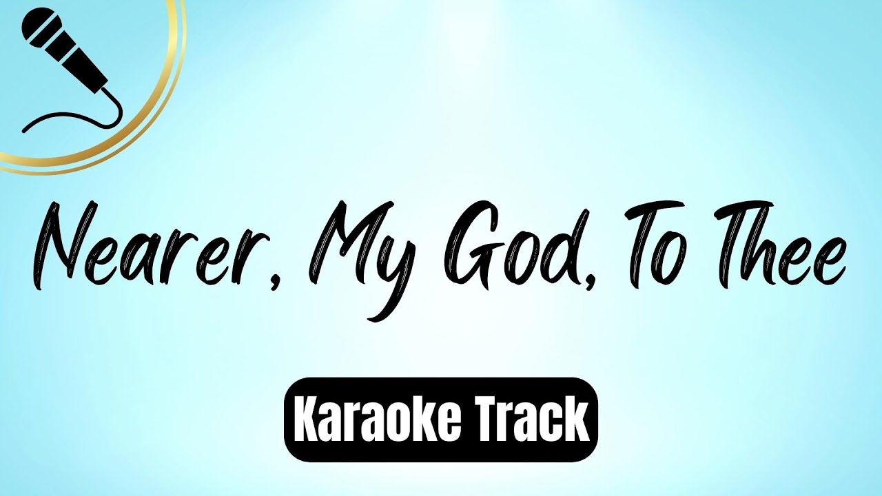 Nearer, My God, To Thee (Karaoke)