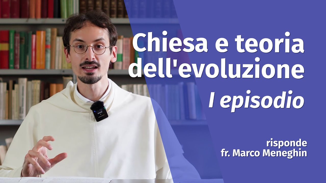 Che cos'&egrave; la teoria dell'evoluzione, qual &egrave; la sua storia? I episodio su Chiesa ed Evoluzionismo