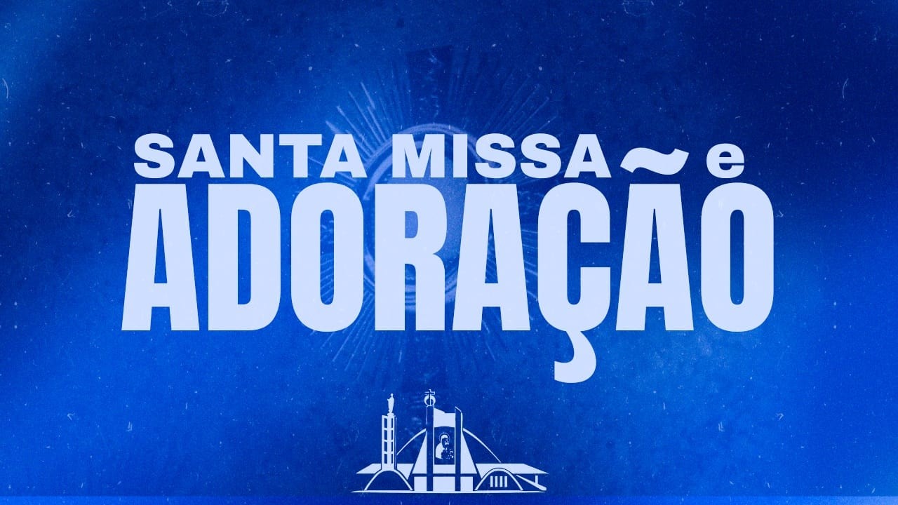 SANTA MISSA E ADORAÇÃO AO SANTÍSSIMO SACRAMENTO | 12/02/25