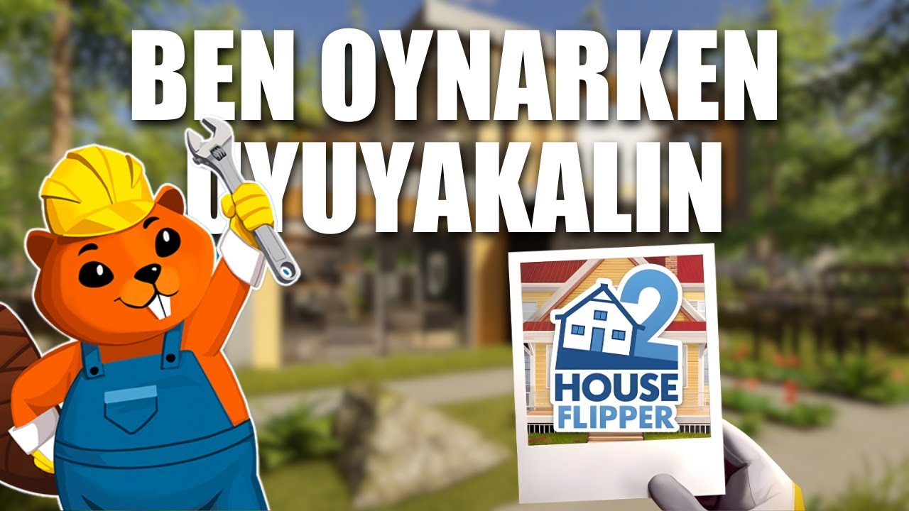 Ben House Flipper 2 Oynarken Uyuyakalın