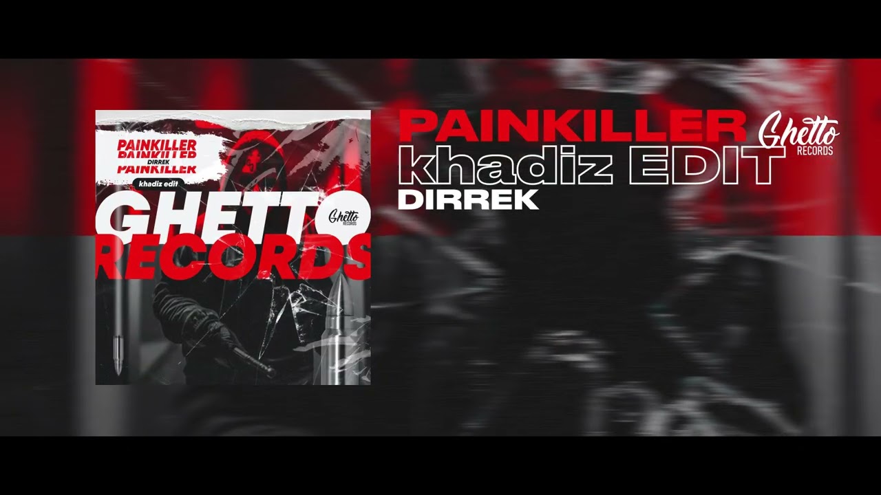 Dirrek - PAINKILLER (Khadiz Edit)