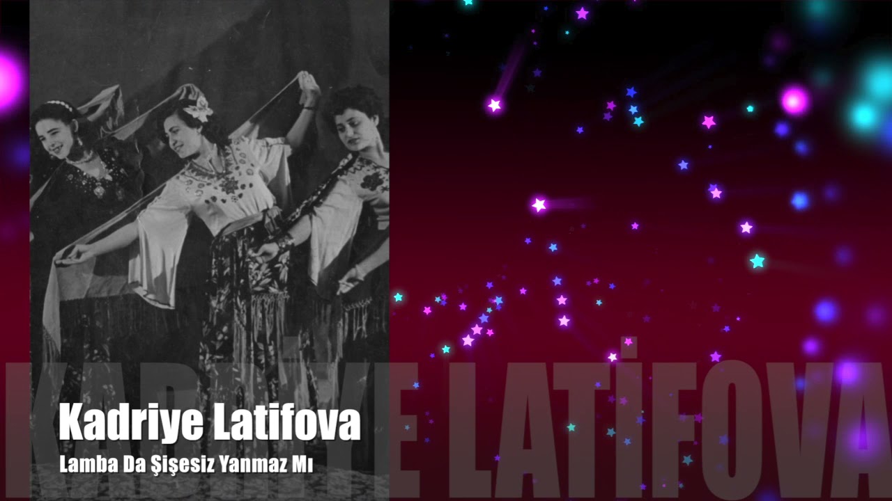 Kadriye Latifova - Lamba Da Şişesiz Yanmaz Mı