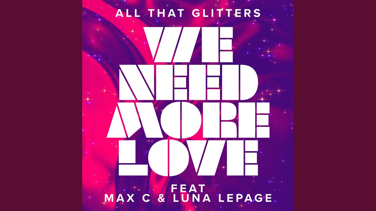 We Need More Love (feat. Max C & Luna LePage)