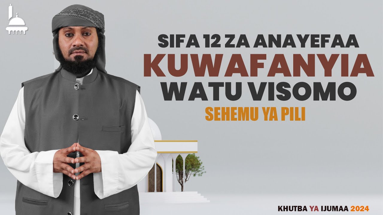 #LIVE: SIFA 12 ZA ANAYEFAA KUWAFANYIA WATU VISOMO (SEHEMU YA PILI) - KHUTBA YA IJUMAA